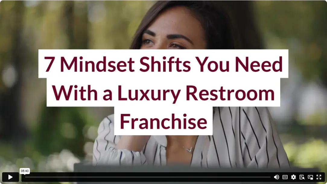 7 Mindset Shifts You Need With a Luxury Restroom Franchise