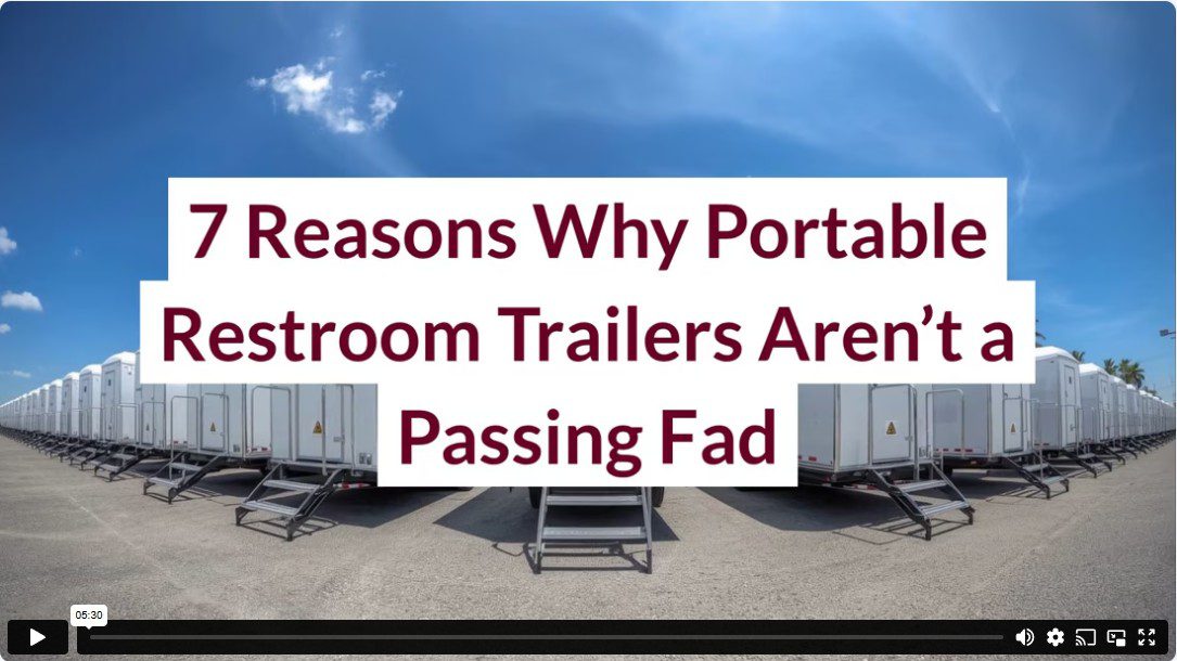 7 Reasons Why Portable Restroom Trailers Aren’t a Passing Fad