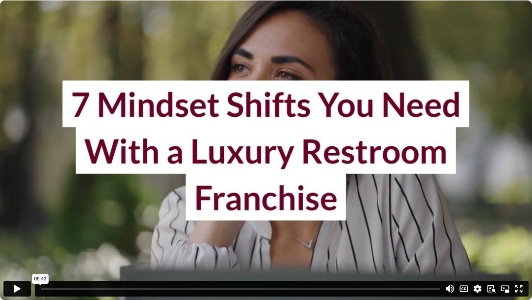 7 Mindset Shifts You Need With a Luxury Restroom Franchise