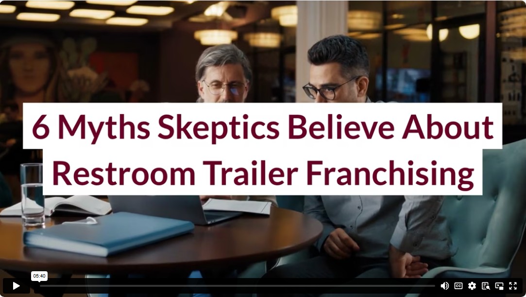 6 Myths Skeptics Believe About Restroom Trailer Franchising